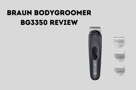Braun Bodygroomer BG3350 review