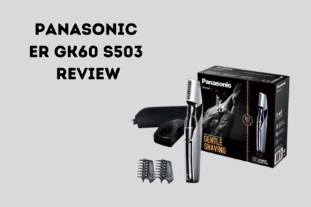 Panasonic ER GK60 S503 review